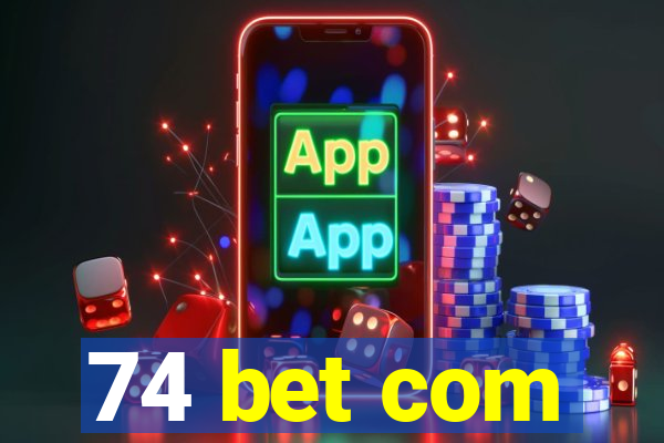 74 bet com